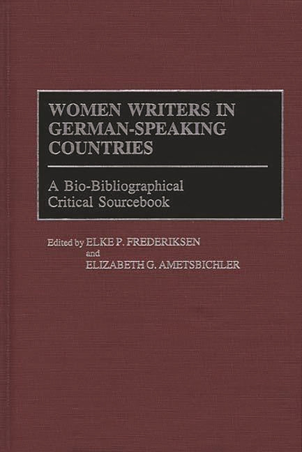 Women Writers in German-Speaking Countries: A Bio-Bibliographical Critical Sourcebook - Ingram