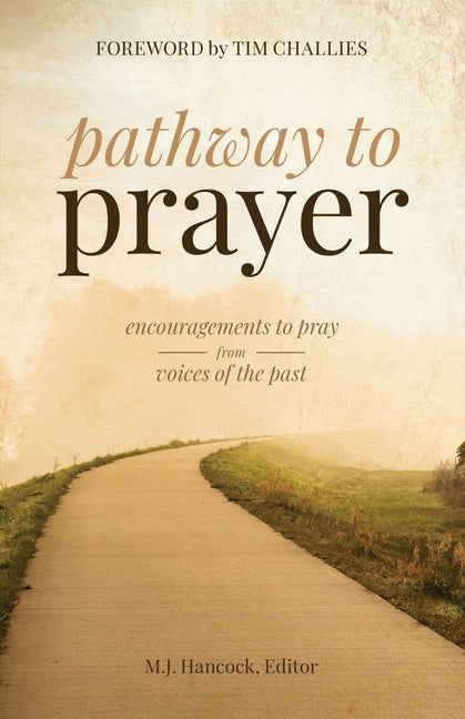 Pathway to Prayer: Encouragements to Pray from Voices of the Past - Ingram