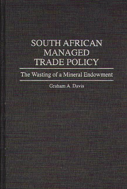 South African Managed Trade Policy: The Wasting of a Mineral Endowment - Ingram