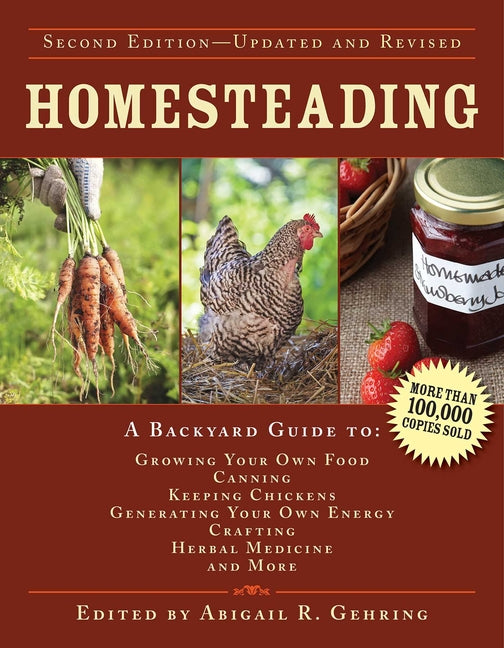 Homesteading: A Backyard Guide to Growing Your Own Food, Canning, Keeping Chickens, Generating Your Own Energy, Crafting, Herbal Medicine, and More (U - Ingram