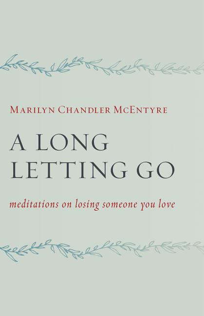Long Letting Go: Meditations on Losing Someone You Love - Ingram