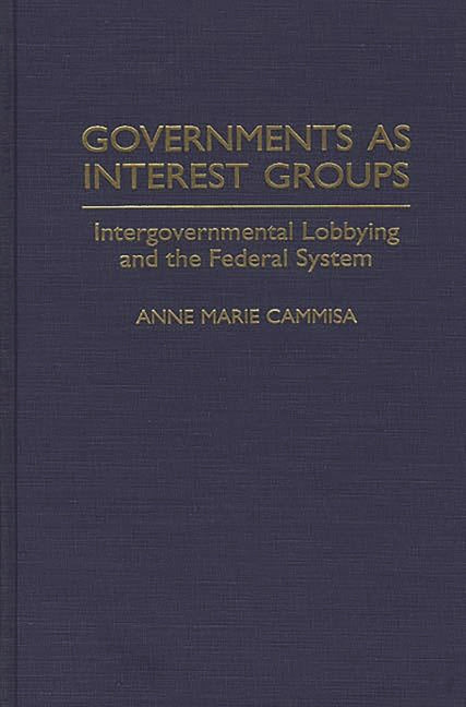 Governments as Interest Groups: Intergovernmental Lobbying and the Federal System - Ingram