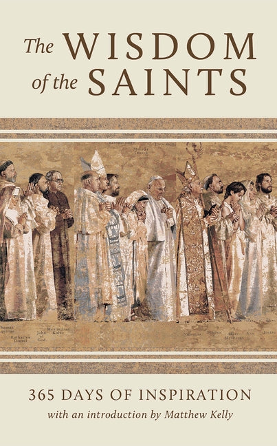 Wisdom of the Saints: 365 Days of Inspiration - Ingram
