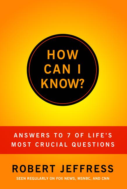 How Can I Know?: Answers to Life's 7 Most Important Questions - Ingram