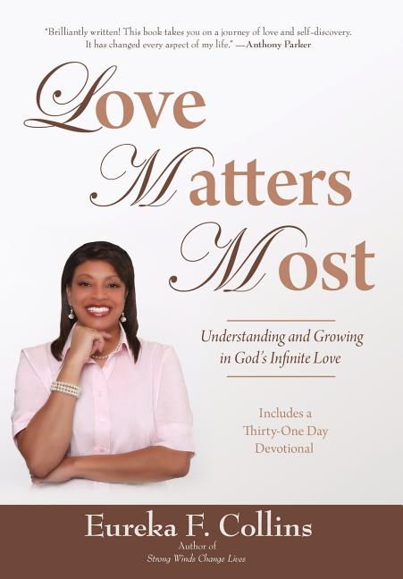 Love Matters Most: Understanding and Growing in God's Infinite Love - Ingram