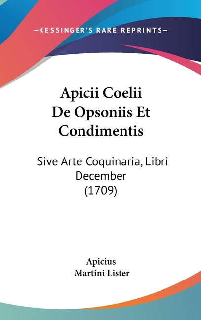 Apicii Coelii De Opsoniis Et Condimentis: Sive Arte Coquinaria, Libri December (1709) - Ingram