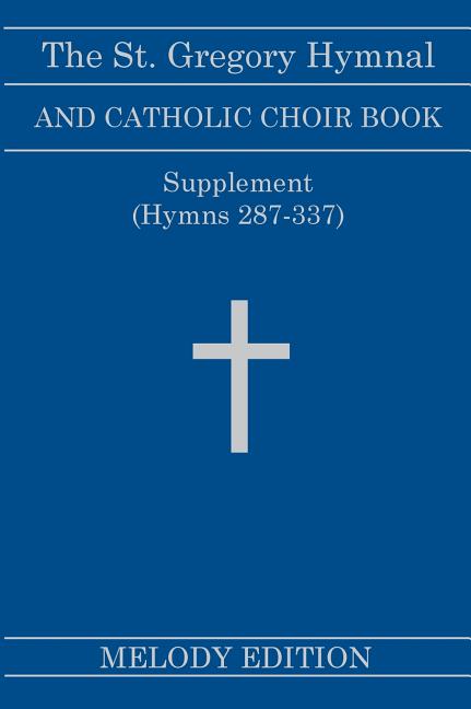 St. Gregory Hymnal and Catholic Choir Book. Singers Ed. Melody Ed. - Supplement: (Hymns 287-337) - Ingram
