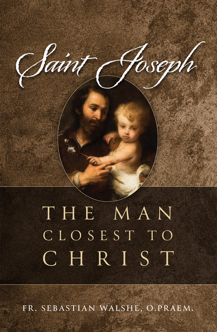 Saint Joseph: The Man Closest to Christ - Ingram