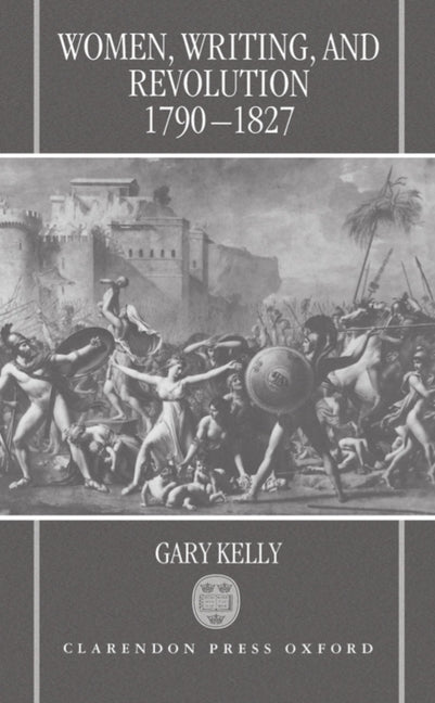 Women, Writing, and Revolution: 1790-1827 - Ingram