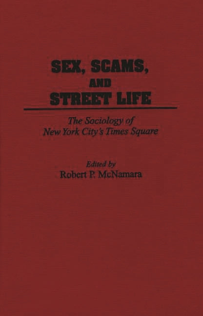 Sex, Scams, and Street Life: The Sociology of New York City's Times Square - Ingram