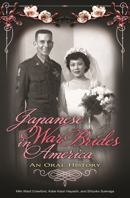 Japanese War Brides in America: An Oral History - Ingram