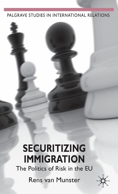 Securitizing Immigration: The Politics of Risk in the Eu (2009) - Ingram