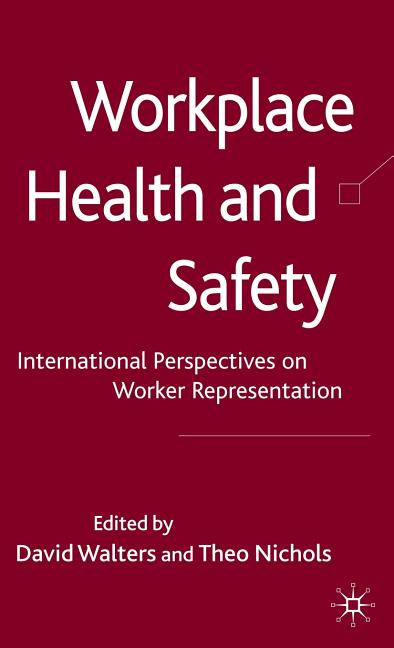 Workplace Health and Safety: International Perspectives on Worker Representation (2009) - Ingram