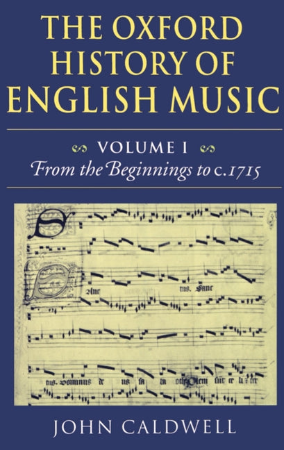 Oxford History of English Music: Volume 1: From the Beginnings to C.1715 - Ingram