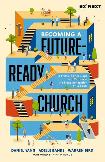 Becoming a Future-Ready Church: 8 Shifts to Encourage and Empower the Next Generation of Leaders - Ingram