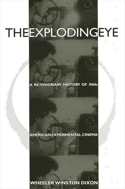 Exploding Eye: A Re-Visionary History of 1960s American Experimental Cinema - Ingram