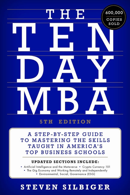 Ten-Day MBA 5th Ed.: A Step-By-Step Guide to Mastering the Skills Taught in America's Top Business Schools - Ingram