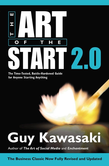 Art of the Start 2.0: The Time-Tested, Battle-Hardened Guide for Anyone Starting Anything (Revised) - Ingram