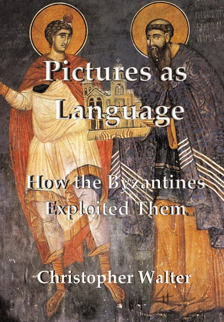 Pictures as Language: How the Byzantines Exploited Them - stevensbooks