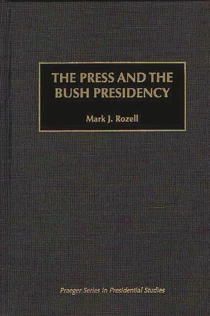 Press and the Bush Presidency - Ingram