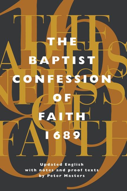 Baptist Confession of Faith 1689: Or the Second London Confession with Scripture Proofs (Revised) (Revised) - Ingram