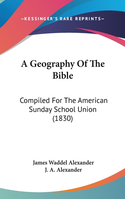Geography Of The Bible: Compiled For The American Sunday School Union (1830) - Ingram