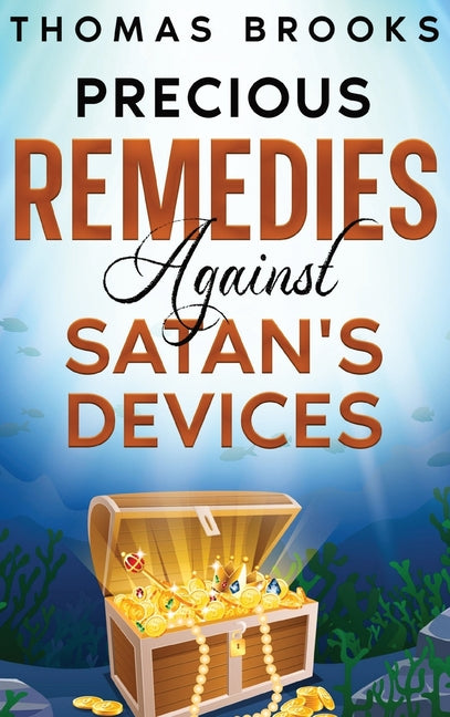 Precious Remedies Against Satan's Devices - Ingram
