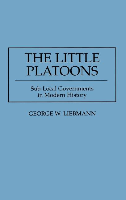 Little Platoons: Sub-Local Governments in Modern History - Ingram
