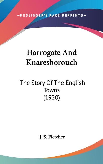 Harrogate And Knaresborouch: The Story Of The English Towns (1920) - Ingram