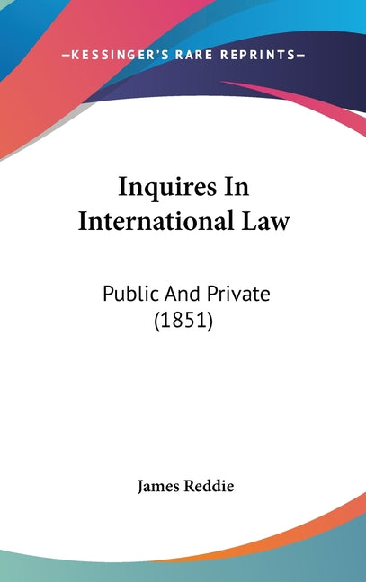 Inquires In International Law: Public And Private (1851) - Ingram