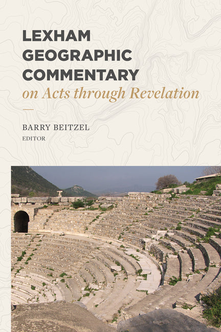 Lexham Geographic Commentary on Acts Through Revelation - Ingram