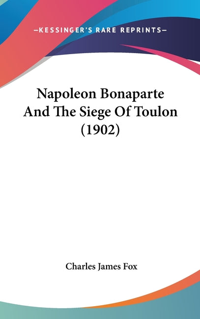 Napoleon Bonaparte And The Siege Of Toulon (1902) - Ingram