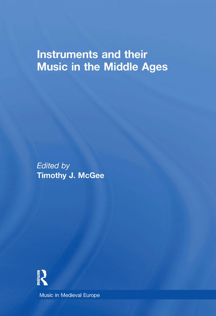 Instruments and Their Music in the Middle Ages - Ingram