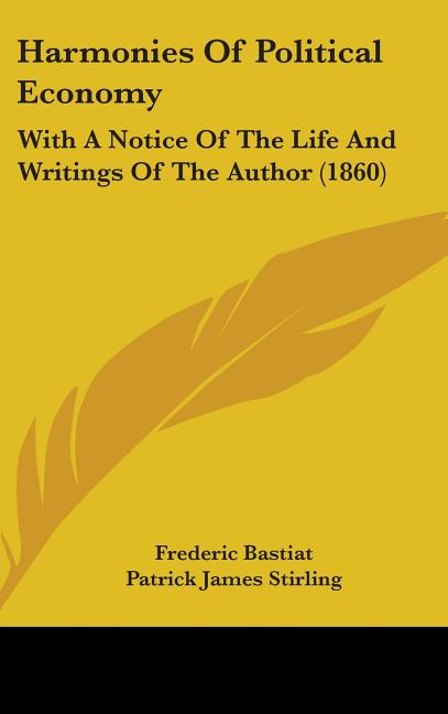 Harmonies Of Political Economy: With A Notice Of The Life And Writings Of The Author (1860) - Ingram