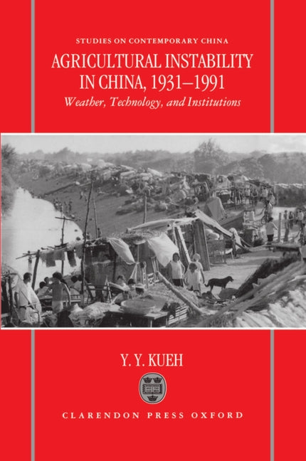 Agricultural Instability in China, 1931-1990: Weather, Technology, and Institutions - Ingram