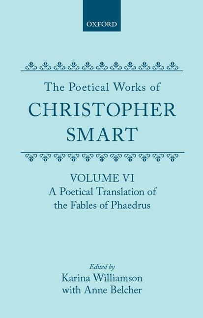 Poetical Works of Christopher Smart: Volume VI: A Poetical Translation of the Fables of Phaedrus - Ingram