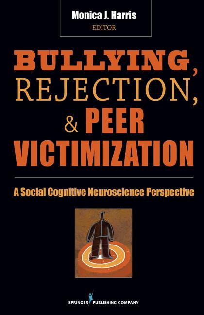 Bullying, Rejection, & Peer Victimization: A Social Cognitive Neuroscience Perspective - Ingram