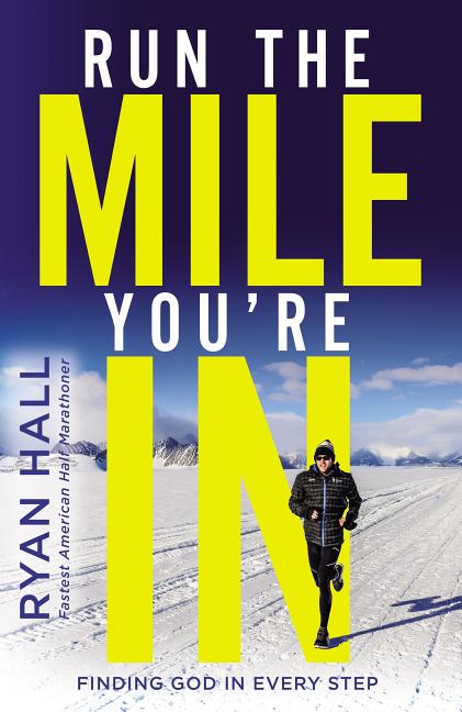 Run the Mile You're in: Finding God in Every Step - Ingram