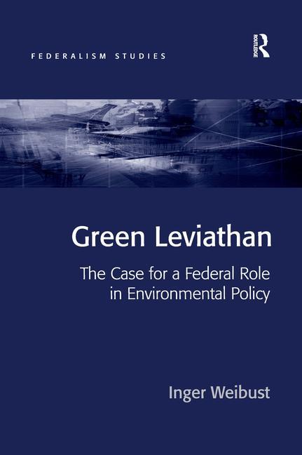 Green Leviathan: The Case for a Federal Role in Environmental Policy - Ingram