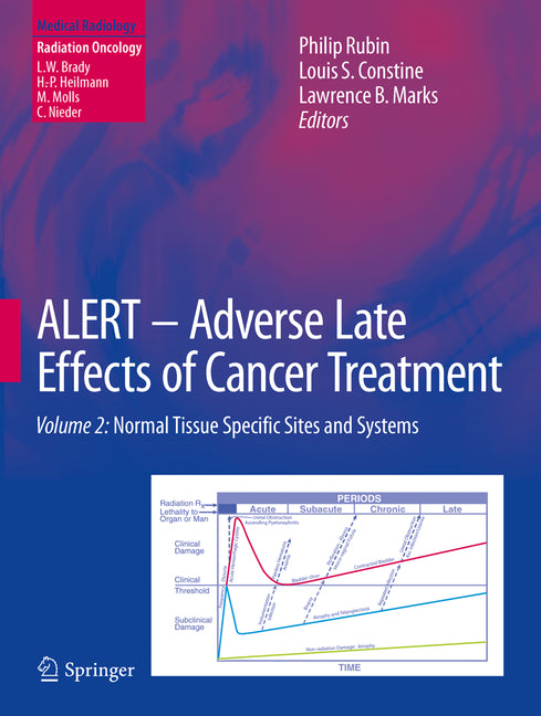Alert - Adverse Late Effects of Cancer Treatment: Volume 2: Normal Tissue Specific Sites and Systems (2014) - Ingram