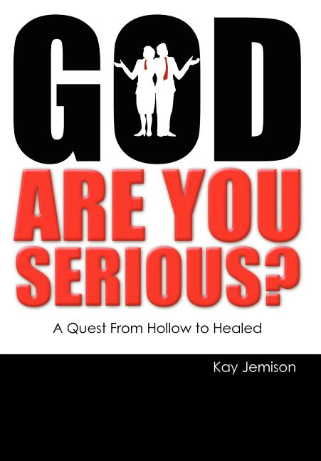 God, Are You Serious?: A Quest from Hollow to Healed - Ingram
