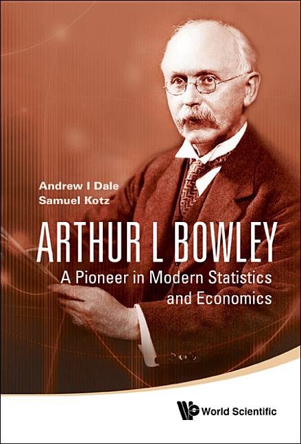 Arthur L Bowley: A Pioneer in Modern Statistics and Economics - Ingram