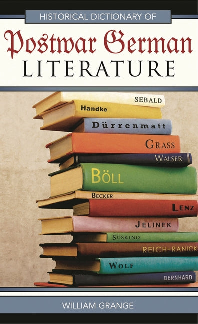 Historical Dictionary of Postwar German Literature - Ingram