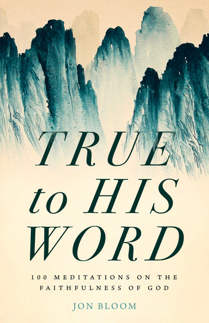 True to His Word: 100 Meditations on the Faithfulness of God - Ingram