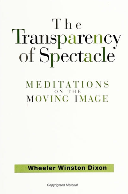Transparency of Spectacle: Meditations on the Moving Image - Ingram