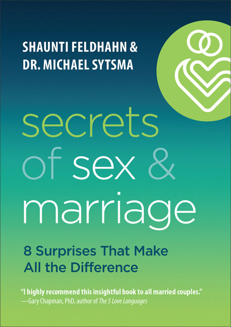 Secrets of Sex and Marriage: 8 Surprises That Make All the Difference - Ingram