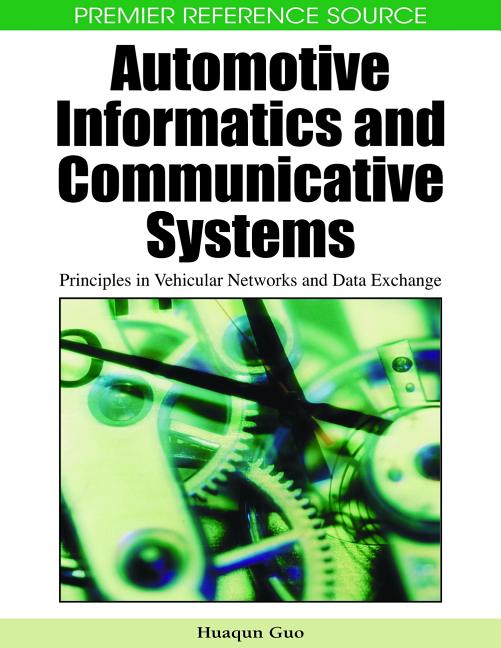Automotive Informatics and Communicative Systems: Principles in Vehicular Networks and Data Exchange - Ingram