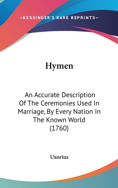 Hymen: An Accurate Description Of The Ceremonies Used In Marriage, By Every Nation In The Known World (1760) - Ingram
