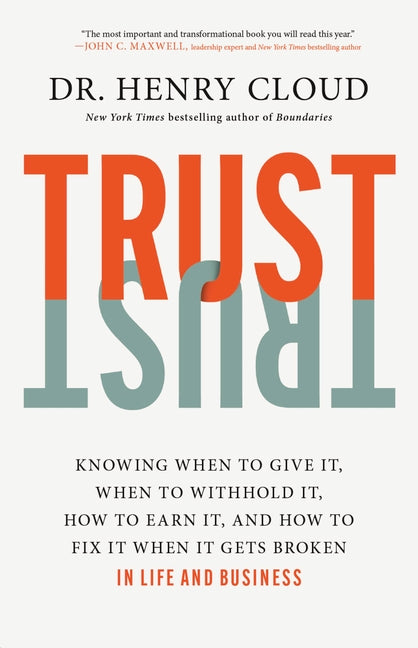 Trust: Knowing When to Give It, When to Withhold It, How to Earn It, and How to Fix It When It Gets Broken - Ingram