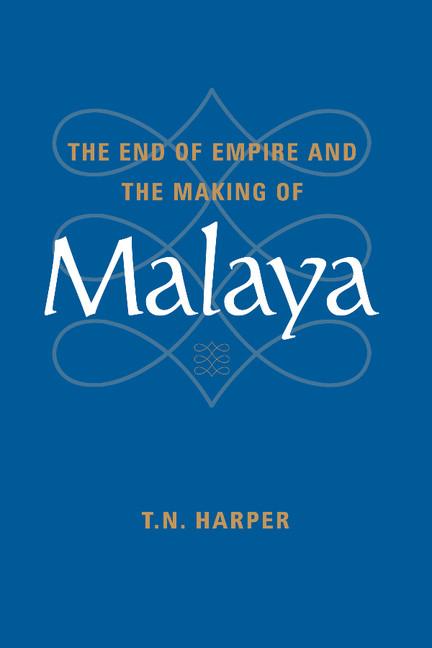 End of Empire and the Making of Malaya - Ingram